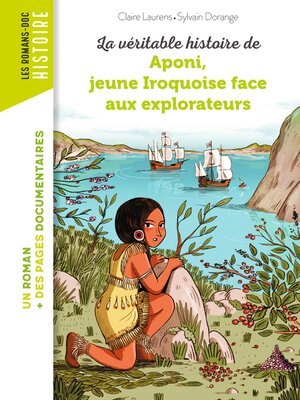 cover image of La véritable histoire d'Aponi, petite Iroquoise face aux explorateurs